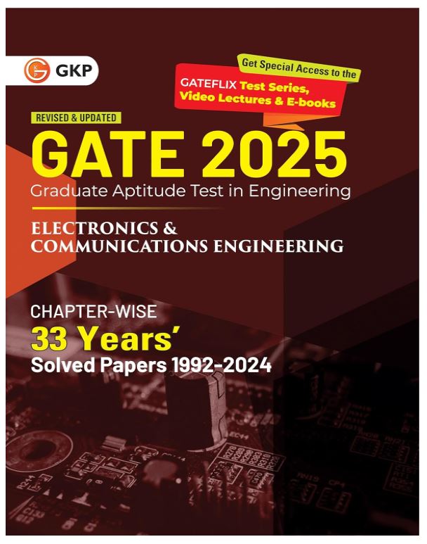 GKP GATE 2025 : Electronics & Communication Engineering - 33 Years' Chapter-wise Solved Papers (1992-2024)